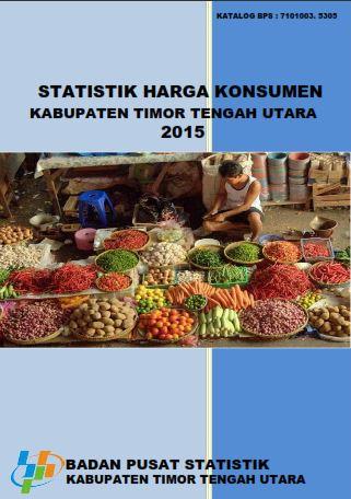 Statistik Harga Konsumen Kabupaten Timor Tengah Utara 2015